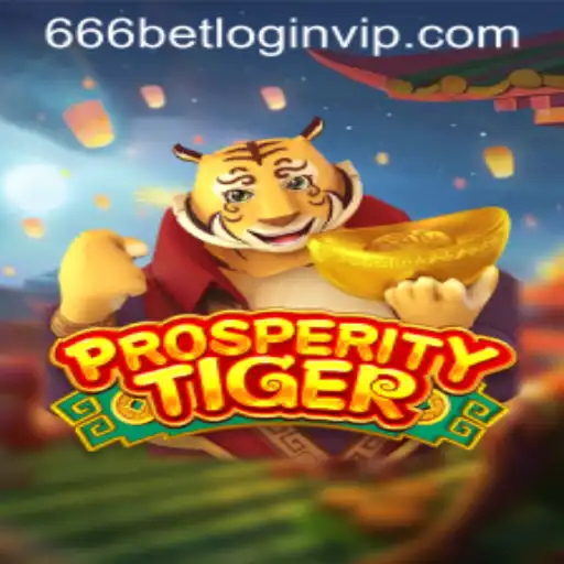 Explore the Thrills of ProsperityTiger: A Guide to the Game and 666 Bet Login